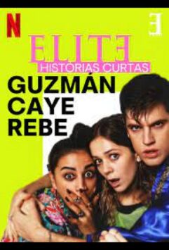 Смотреть Элита: короткие истории. Гусман, Каэ, Ребека Все Сезоны